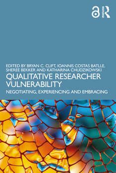 Paperback Qualitative Researcher Vulnerability: Negotiating, Experiencing and Embracing Book