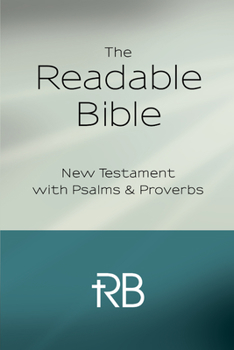 New Testament with Psalms & Proverbs: The Readable Bible