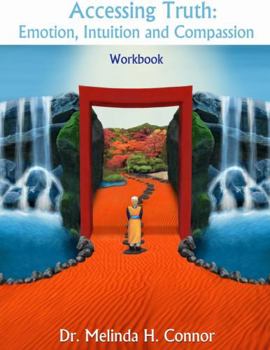 Paperback Accessing Truth: Emotion, Intuition and Compassion Workbook Book