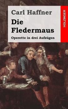 Paperback Die Fledermaus: Operette in drei Aufzügen [German] Book