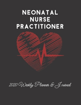 Paperback Neonatal Nurse Practitioner 2020 Weekly Planner & Journal: Nursing Medical Heartbeat Themed Calendar & Schedule Tracker Book