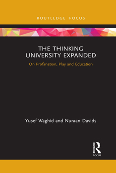Paperback The Thinking University Expanded: On Profanation, Play and Education Book