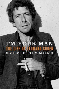 Hardcover I'm Your Man: The Life of Leonard Cohen Book