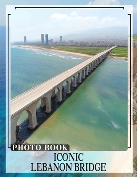 Paperback Iconic Lebanon Bridge Photo Book: Stunning Photographic Collection Showcasing Lebanon's Architectural Marvels and Scenic Views Book