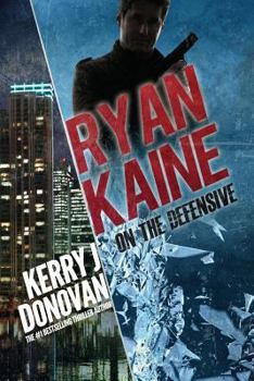 Paperback Ryan Kaine: On the Defensive: Book 3 in the Ryan Kaine action thriller series Book