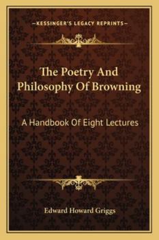 The Poetry And Philosophy Of Browning: A Handbook Of Eight Lectures