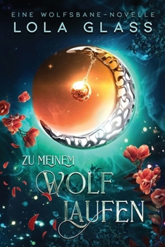 Zu meinem Wolf Laufen: Ein paranormaler, romantischer Shifter Liebesroman (Wolfsbane) (German Edition)