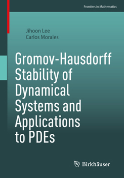 Paperback Gromov-Hausdorff Stability of Dynamical Systems and Applications to Pdes Book