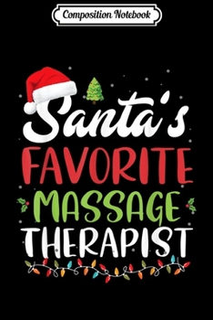 Paperback Composition Notebook: Funny Santa's Favorite Massage Therapist Christmas Gift Journal/Notebook Blank Lined Ruled 6x9 100 Pages Book