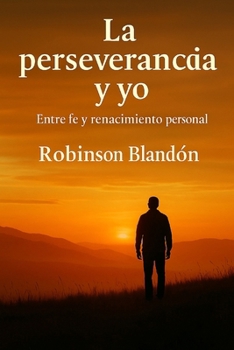 Paperback La Perseverancia y Yo: Entre la fe, y el renacimiento personal [Spanish] Book