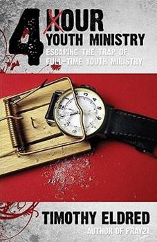 4 Hour Youth Ministry: Escaping the Trap of Full-Time Youth Ministry