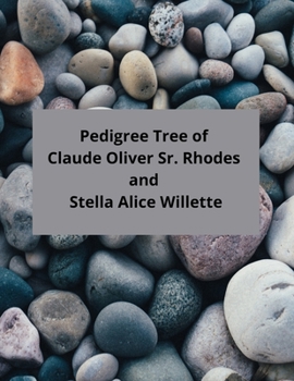 Paperback Pedigree Tree of Claude Oliver Sr. Rhodes and Stella Alice Willette Book