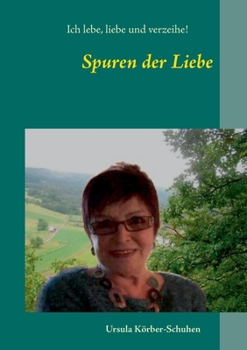 Paperback Spuren der Liebe: Ich lebe, liebe und verzeihe [German] Book