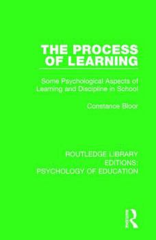 Hardcover The Process of Learning: Some Psychological Aspects of Learning and Discipline in School Book