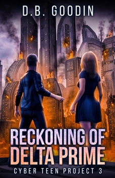 Reckoning of Delta Prime - Book #3 of the Cyber Teen Project