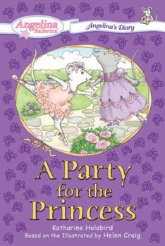 A Party for the Princess #2: Angelina's Diary (Angelina Ballerina) - Book  of the Angelina Ballerina