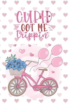 Paperback Cupid Got Me Trippin: Girls Pink Notebook Journal - Valentine Present - Friend Classmate - BFF Book