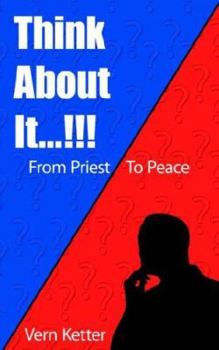 Paperback Think About It...!!!: From Priest to Peace Book