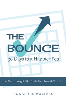Paperback The Bounce 30 Days to a Happier You: Let your thought life create your new better life! Book