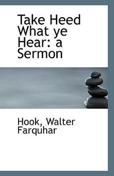 Paperback Take Heed What Ye Hear: A Sermon Book