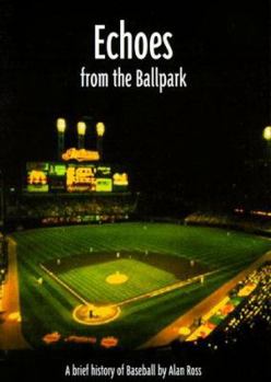 Paperback Echoes from the Ballpark: A Brief History of Baseball Book