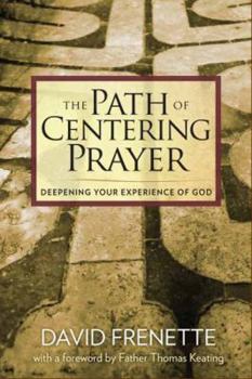 Hardcover The Path of Centering Prayer: Deepening Your Experience of God Book