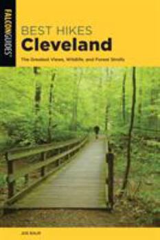 Paperback Best Hikes Cleveland: The Greatest Views, Wildlife, and Forest Strolls Book