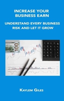 Hardcover Increase Your Business Earn: Understand Every Business Risk and Let It Grow Book