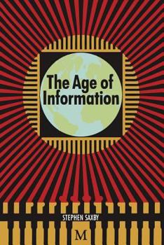 Paperback The Age of Information: The Past Development and Future Significance of Computing and Communications Book