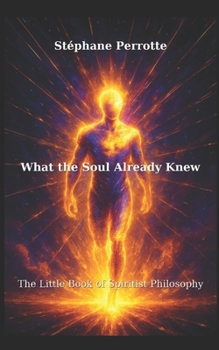 What the Soul Already Knew: The Little Book of Spiritist Philosophy