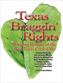 Paperback Texas Braggin' Rights: Winning Recipes of the Best Texas Cook-Offs Book