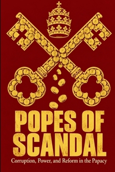 Paperback Popes of Scandal: Corruption, Power, and Reform in the Papacy Book