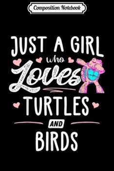 Composition Notebook: Just A Girl Who Loves Turtles And Birds Gift Women  Journal/Notebook Blank Lined Ruled 6x9 100 Pages
