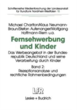 Paperback Fernsehwerbung Und Kinder: Das Werbeangebot in Der Bundesrepublik Deutschland Und Seine Verarbeitung Durch Kinder Band 2: Rezeptionsanalyse Und R [German] Book