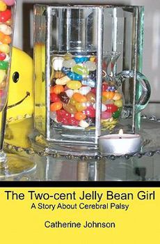Paperback The Two-cent Jelly Bean Girl: A Story About Cerebral Palsy Book
