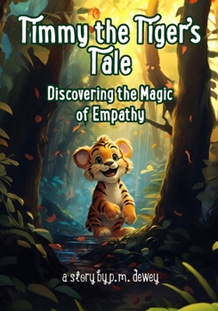 Paperback Timmy the Tiger's Tale: Discovering the Magic of Empathy Book