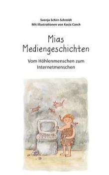 Paperback Mias Mediengeschichten: Vom Höhlenmenschen zum Internetmenschen [German] Book