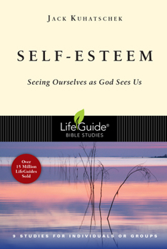 Self-Esteem: Seeing Ourselves as God Sees Us - Book  of the LifeGuide Bible Studies