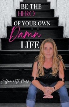 Paperback Be the Hero of Your Own Damn Life Book