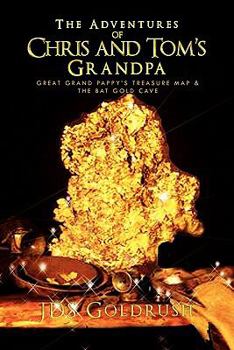 Paperback The Adventures of Chris and Tom's Grandpa: Great Grand Pappy's Treasure Map & The Bat Gold Cave Book