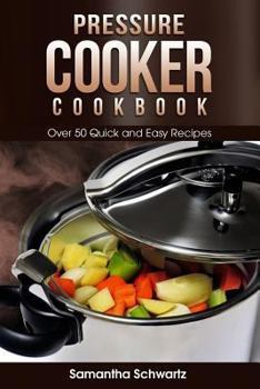 Paperback Pressure Cooker Cookbook: Over 50 Quick and Easy Recipes Book