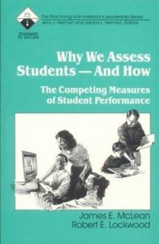 Paperback Why We Assess Students -- And How: The Competing Measures of Student Performance Book