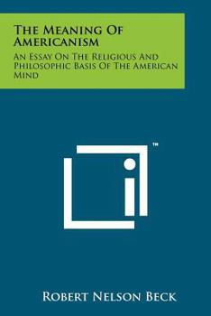Paperback The Meaning of Americanism: An Essay on the Religious and Philosophic Basis of the American Mind Book