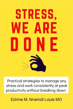 Paperback Stress, We Are Done: Practical Strategies To Manage Any Stress And Work At Peak Performance Without Breaking Down Book