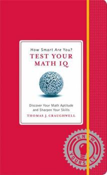 Hardcover How Smart Are You? Test Your Math IQ: Discover Your Math Aptitude and Sharpen Your Skills Book