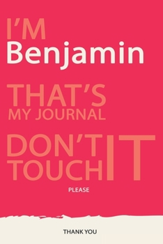 Benjamin : DON'T TOUCH MY NOTEBOOK PLEASE Unique customized Gift for Benjamin - Journal for Boys / men with beautiful colors Violet red and white ... male (Benjamin Book): best gift for Benjamin