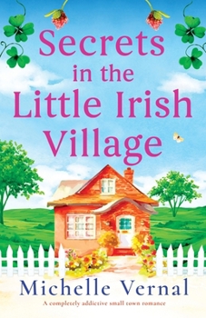 Paperback Secrets in the Little Irish Village: A completely addictive small town romance Book