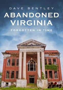Paperback Abandoned Virginia: The Commonwealth's Forgotten Past Book