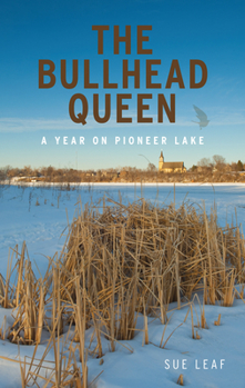 Hardcover The Bullhead Queen: A Year on Pioneer Lake Book