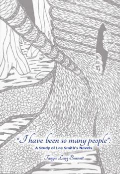 Paperback "I have been so many people": A Study of Lee Smith's Novels Book